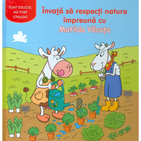 Învață să respecți natura împreună cu Matilda Văcuța