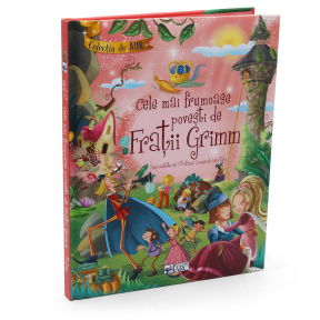 Cele mai frumoase povesti de Fratii Grimm.