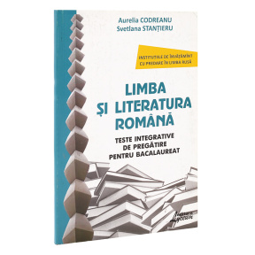 Limba română. Teste integrative de pregătire pentru examen, cl.12