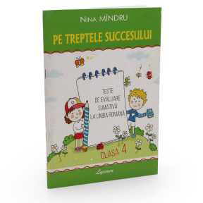 Pe treptele succesului cl. 4. Teste de evaluare sumative la limba română