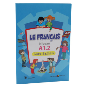 Le Francais Niveaux A1.2. Cahier. Exercices, jeux, coloriage