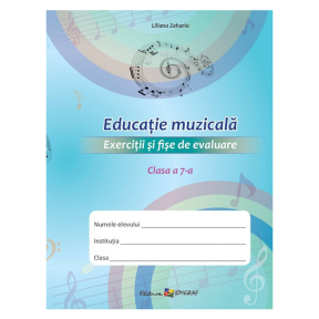 Educație muzicală cl.7. Exerciții și fișe de evaluare