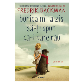 Bunica mi-a zis să-ți spun că-i pare rău - Fredrik Backman