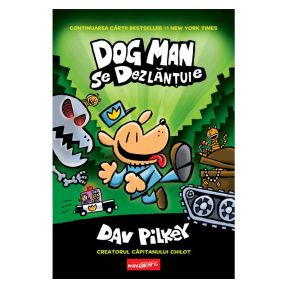 Dog Man se dezlănțuie - Dav Pilkey