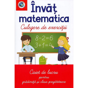 Învăț matematică. Culegere de exerciții. Caiet de lucru