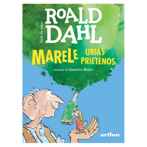 Marele Uriaș Prietenos - Roald Dahl