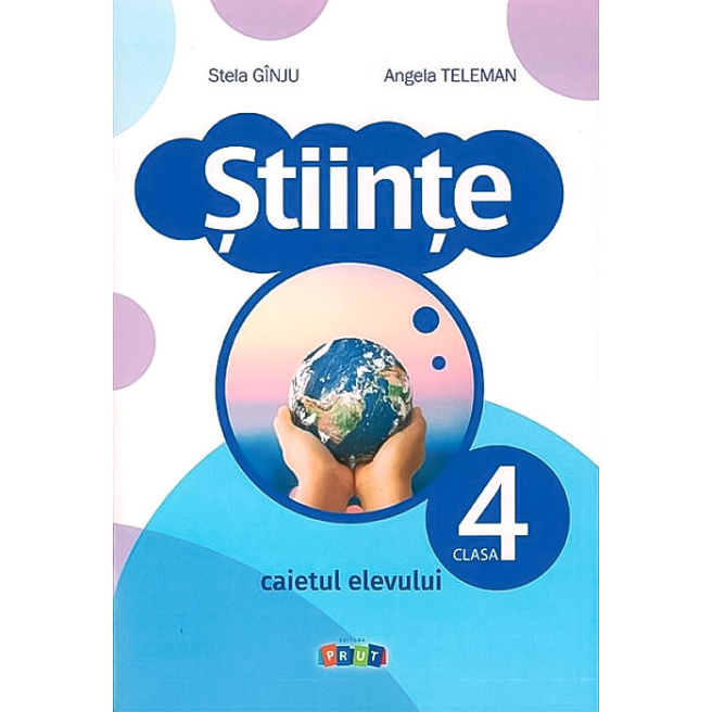 Științe cl.4. Caietul elevului. A.Teleman