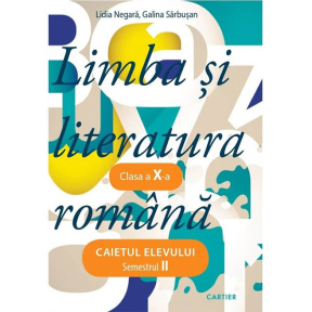 Limba și literatura română cl.X. Caietul elevului. Partea II. 2022