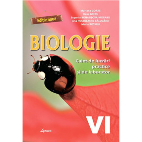 Biologie cl.VI Caiet de lucrari practice. Goras M. /nou/