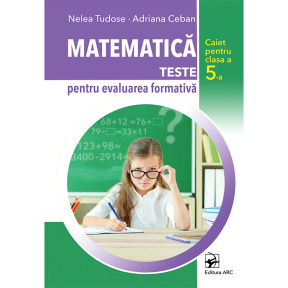 Matematică clasa 5. Teste pentru evaluarea formativă