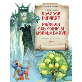 Lecturi școlare/ilustrații. Aleodor împărat. Prâslea cel voinic și merele de aur