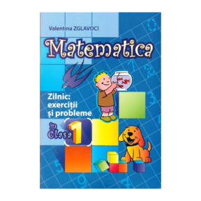 Matematică cl.1. Caiet. Zilnic exerciții și probleme. Zglavoci