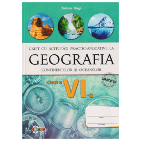 Geografia. Caiet cu activități cl. 6-a