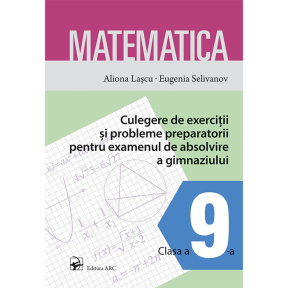 Matematică cl. 9. Culegere de exerciții și probleme pentru examen absolvire gimnaziu