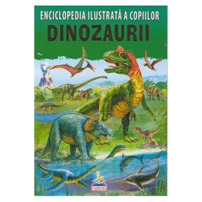 Enciclopedia ilustrată a copiilor. Dinozaurii