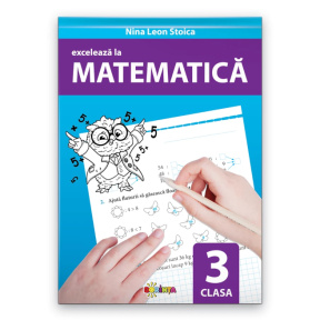 Excelează la matematică : clasa 3