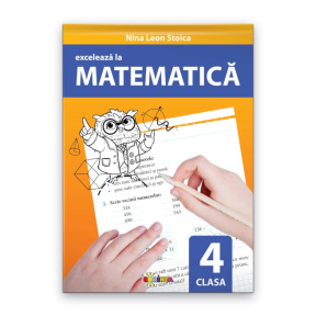 Excelează la matematică : clasa 4