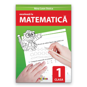 Excelează la matematică : clasa 1