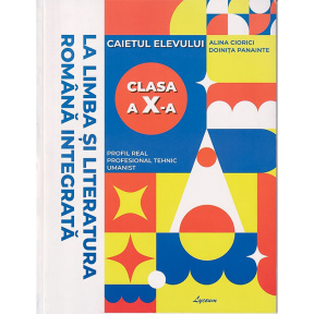 Limba si literatura romana integrata cl. X /nou/
