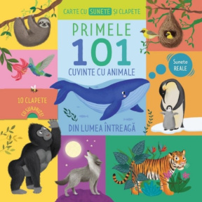 Primele 101 cuvinte. Animale din întreaga lume