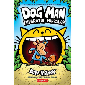 DOG MAN #5. Împăratul puricilor (Dav Pilkey)