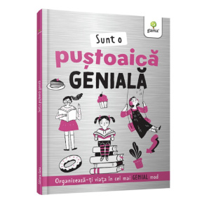 Sunt o puștoaică genială GAMA