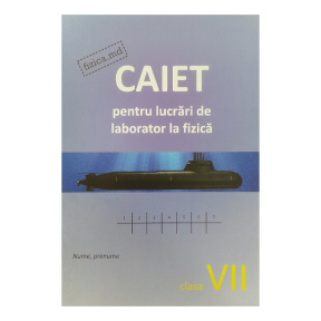 Fizică. Caiet pentru lucrări de laborator clasa a 7. S. Cârlig