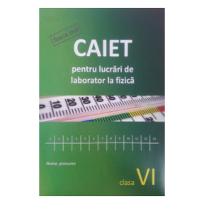 Fizică. Caiet pentru lucrări de laborator clasa a 6. S. Cârlig
