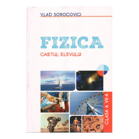 Fizica cl.7. Caietul elevului. V. Sorocovici