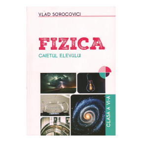 Fizica cl.6. Caietul elevului. V. Sorocovici