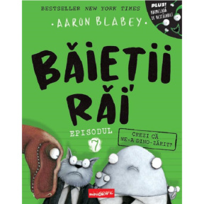 „Băieții Răi. Episodul 7: Crezi că ne-a dino-zărit?”